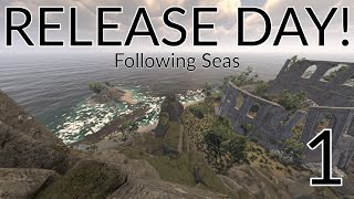Following Seas - RELEASE DAY! - Episode 1