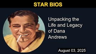Unpacking the Life and Legacy of Dana Andrews | Star Bios