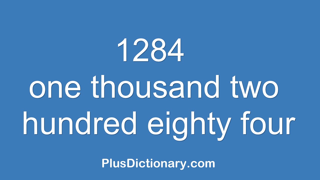 How to pronounce or say one thousand two hundred eighty four