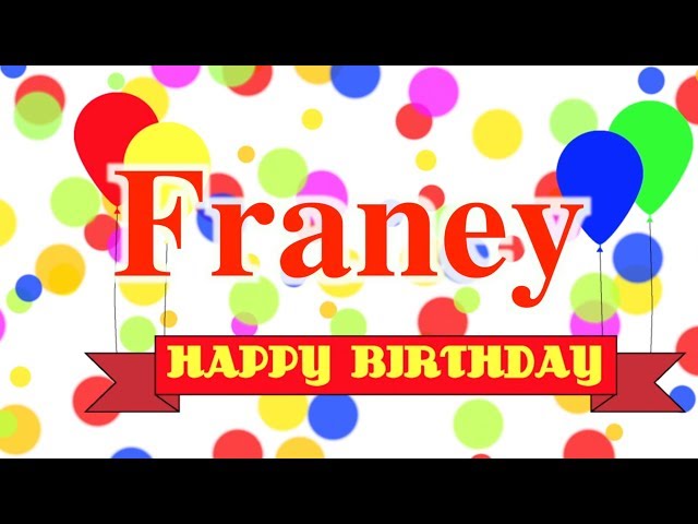 Happy Birthday Franey Song