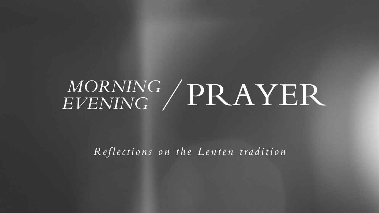 Morning and Evening Prayer | Lent