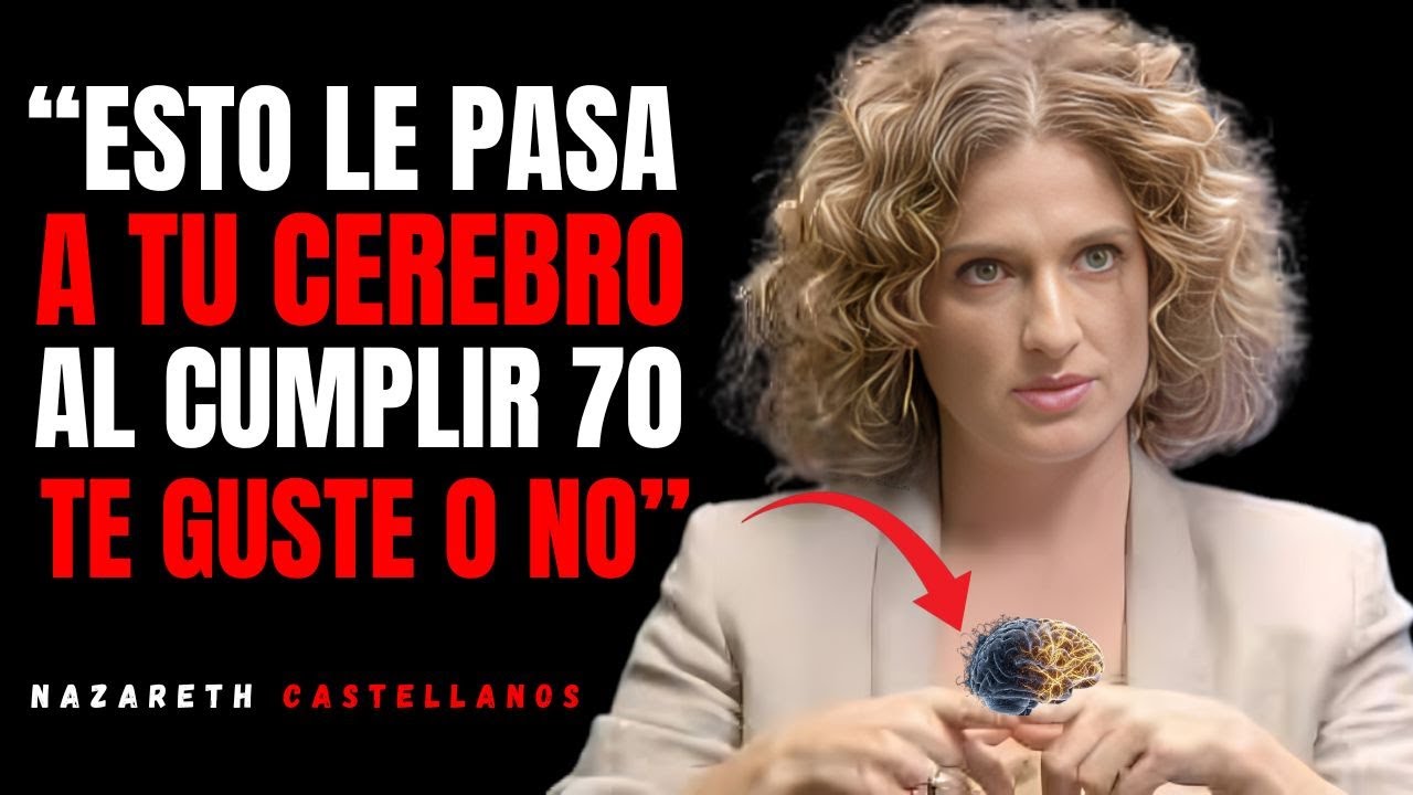 8 CAMBIOS IRREVERSIBLES que tu CEREBRO SUFRE al LLEGAR a los 70 – Nazareth Castellanos