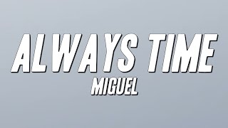 Miguel - Always Time (Lyrics)