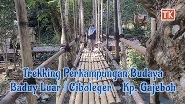 Trekking Perkampungan Baduy Luar Ciboleger - Kp Gajeboh