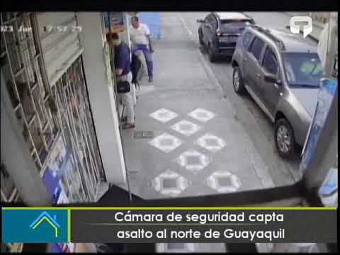 Cámara de seguridad capta asalto al norte de Guayaquil