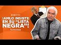 ¡AMLO INSISTE EN SU “LISTA NEGRA”!  | La Otra Opinión