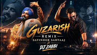 GUZARISH | REMIX | SATINDER SARTAAJ ft DJ ZABBI 2027 Edit - BollyTech #dz