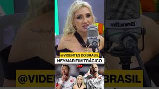 PREVISÕES CHALINE GRAZIK NEYMAR FIM TRÁGICO