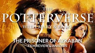 The Potterverse: Harry Potter And The Prisoner Of Azkaban | A Film Review