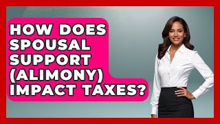 How Does Spousal Support (alimony) Impact Taxes? - Get Divorce Answers
