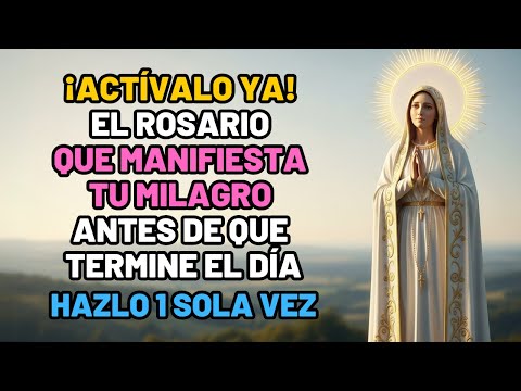 ¡ACTÍVALO YA! El Rosario que Manifiesta tu Milagro ANTES de que termine el día