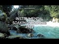 RIVER INSTRUMENTAL SOAKING WORSHIP SOAKING INTO HEAVENLY SOUNDS