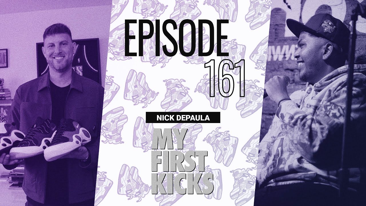 Nick DePaula Really Was a Sole Collector | My First Kicks Podcast Ep. 161