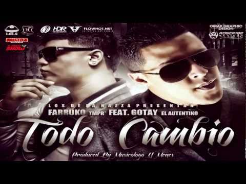 Todo Cambio - Farruko Ft. Gotay "El Autentiko" (Original) (Con Letra) ★REGGAETON ROMANTICO 2012★