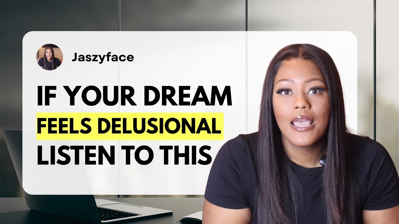 Before You Call Your Dream Delusional — Listen to This