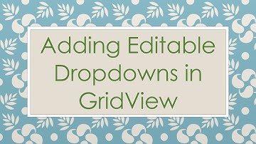 Adding Editable Dropdowns in GridView