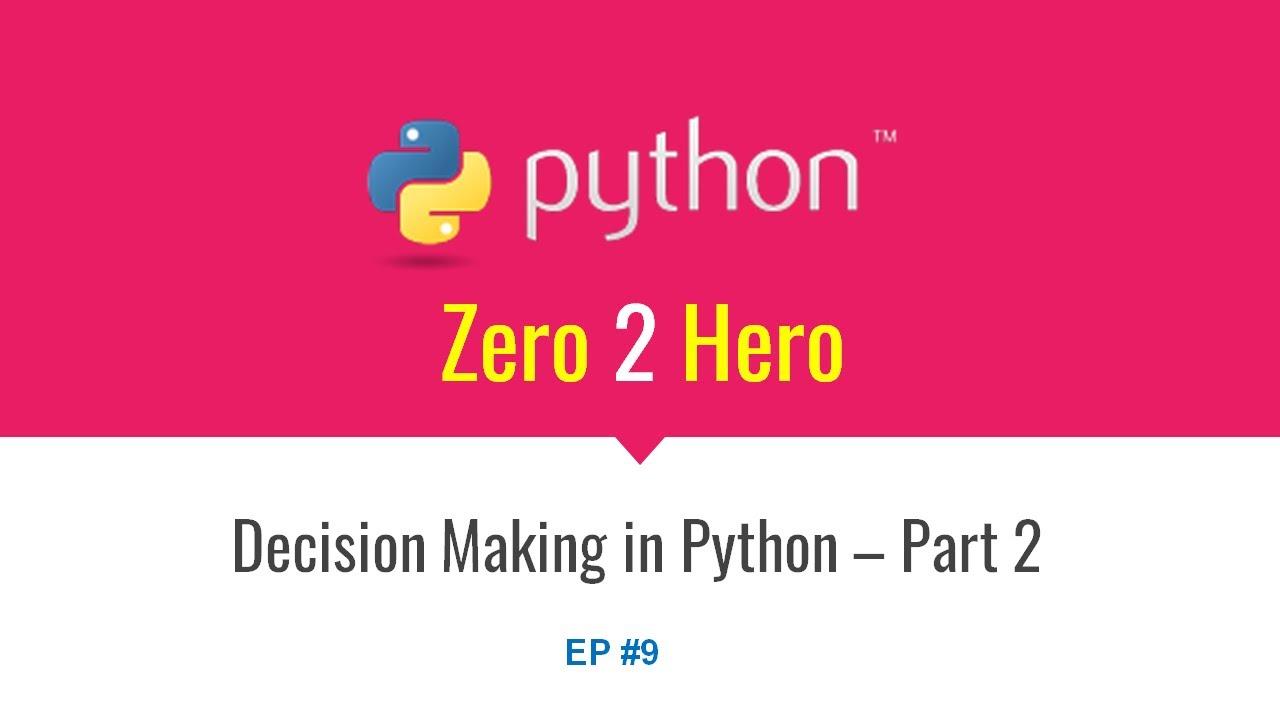 Python - Zero 2 Hero | EP #9 | Decision Making in Python – Part 2 - YouTube