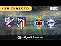 ⚽️ Huesca 0 - 0 Atleti y Villarreal 3 - 1  Alavés | La Liga en vivo