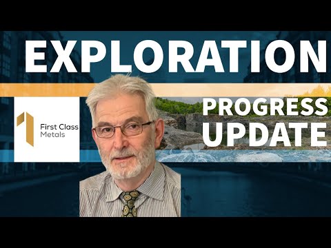 First Class Metals Exploration Plans & Project Progress