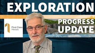 First Class Metals Exploration Plans & Project Progress