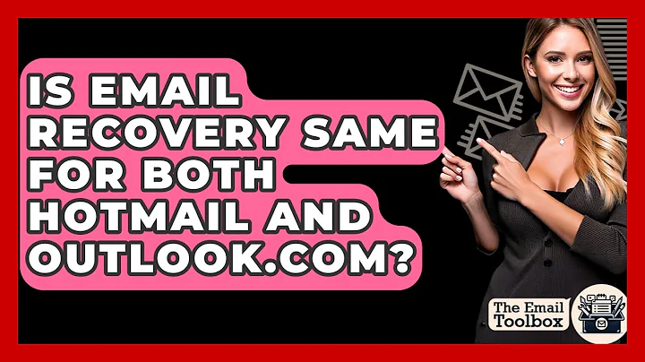 Is Email Recovery Same For Both Hotmail And Outlook.com? - TheEmailToolbox.com