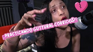 💔¡¡GUTTURAL CORRIDOS!! PRACTICANDO PROYECTO#2!!☠️