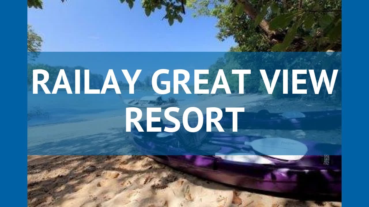 RAILAY GREAT VIEW RESORT 3* Таиланд Краби обзор – отель РАИЛЕЙ ГРЕЙТ ВЬЮ РЕЗОРТ 3* Краби видео обзор