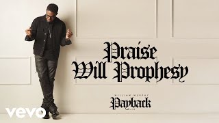 William Murphy - Praise Will Prophesy (Official Live Audio)