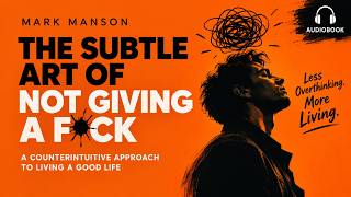 The Subtle Art of Not Giving a F*ck by Mark Manson | Full Audiobook