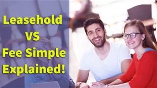 Leasehold VS Fee Simple Explained!