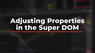 NinjaTrader Deskotop: How to adjust properties in the SuperDOM