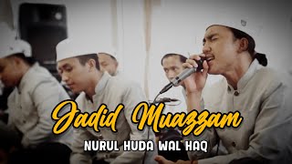 Jadid Muazzam - Nurul Huda Wal Haq (Lailatus Sholawat)