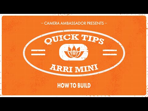 How to build the Arri Mini - Quick TIps by Camera Ambassador