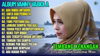 Vanny Vabiola Full Album || ADA RINDU UNTUKMU - OH ANGIN 💕 Lagu Kenangan Terbaik Sepanjang Masa