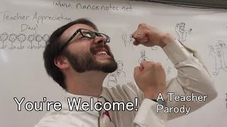 You're Welcome (A Teacher Parody)