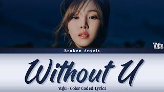 Yuju - Without U [Color Coded Lyrics] Sub Han/Rom/Eng/Indo