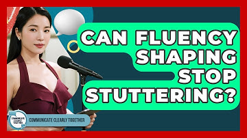 Can Fluency Shaping Stop Stuttering? - Communicate Clearly Together