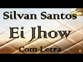 Silvan Santos - Ei Jhow  | Com Letra