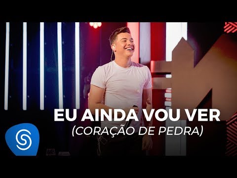 Wesley Safadão - Eu Ainda Vou Ver (Coração de Pedra)