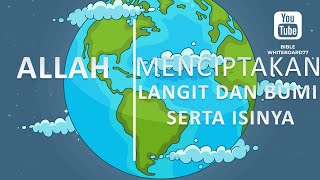 ALLAH MENCIPTAKAN LANGIT DAN BUMI SERTA ISINYA