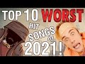 The Top Ten Worst Hit Songs of 2021