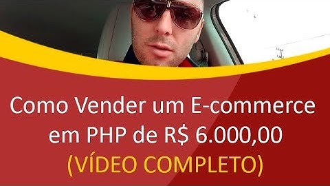 Como Vender um E-commerce em PHP de R$ 6.000,00 - (Vídeo completo da negociação)