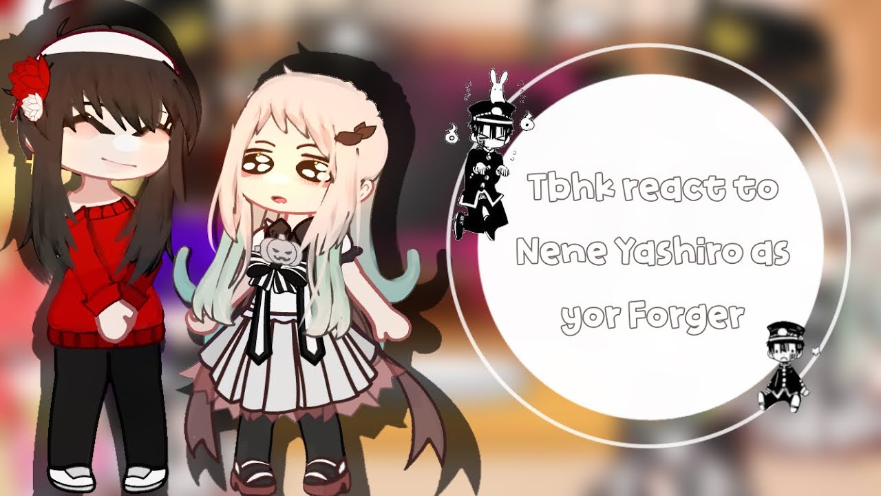 |🌟| Tbhk React to Nene Yashiro as Yor Forger :: Sleepy0xqs - Part 1
