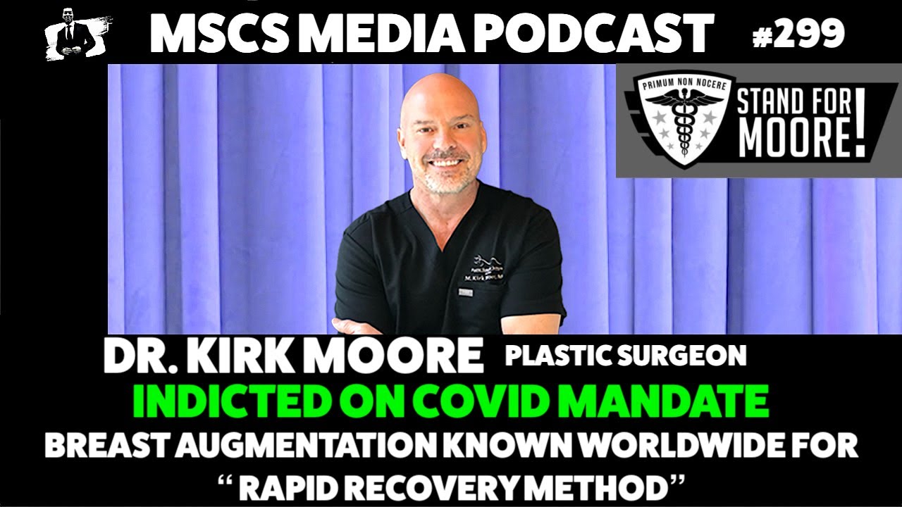 Dr. Kirk Moore Indicted on Covid Mandate, Breast Augmentation Plastic