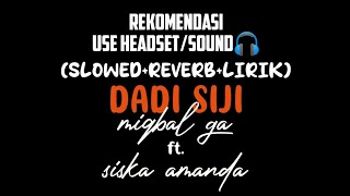 DADI SIJI-miqbal GA ft.Siska Amanda (𝙎𝙡𝙤𝙬𝙚𝙙 𝙍𝙚𝙫𝙚𝙧𝙗 𝙇𝙞𝙧𝙞𝙠) USE earphone/sound 🎧🥀
