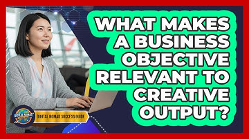 What Makes A Business Objective Relevant To Creative Output?