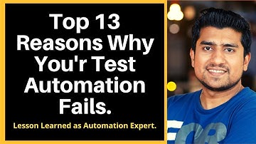 Top 13 Reasons Why Your Test Automation Fails | Automation Testing Tutorial | Automation Tester