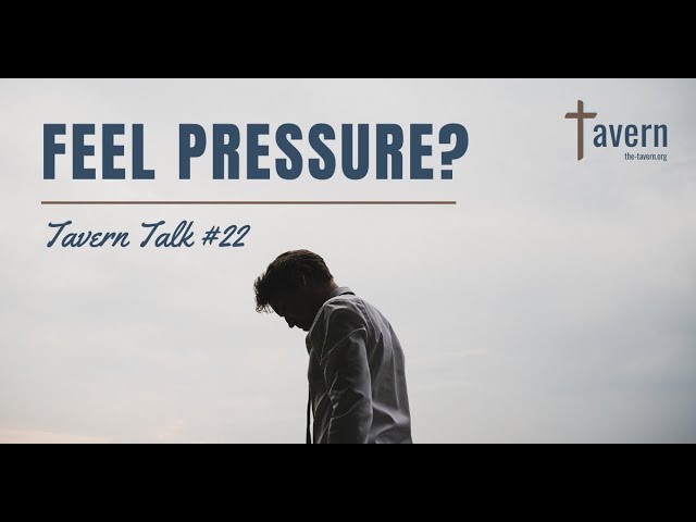 Tavern Talk #22: Feel Pressure?