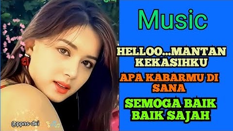 #music , Heloo ...mantan kekasihku apa kabarmu di sana , semoga baik baik saja