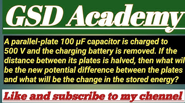 A parallel-plate 100 µF capacitor is charged to 500 V and the charging battery is removed. If the